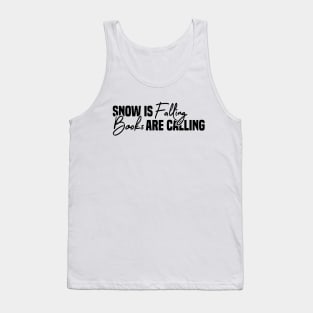 Snow Is Falling Books Are Calling Tank Top